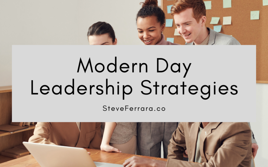 Steve Ferrara Modern Day Leadership